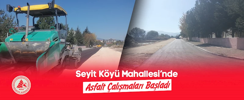 Seyit Köyü Mahallesi’nde Asfalt Çalışmaları Başladı