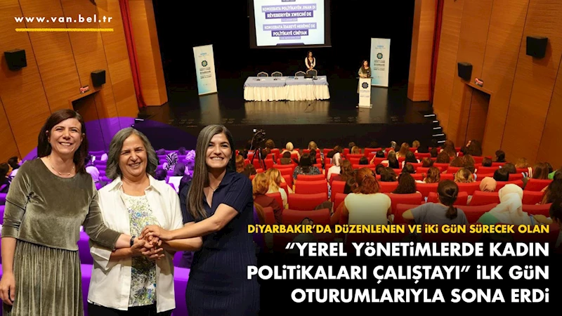 Diyarbakır’da düzenlenen ve iki gün sürecek olan “Yerel Yönetimlerde Kadın Politikaları Çalıştayı” ilk gün oturumlarıyla sona erdi