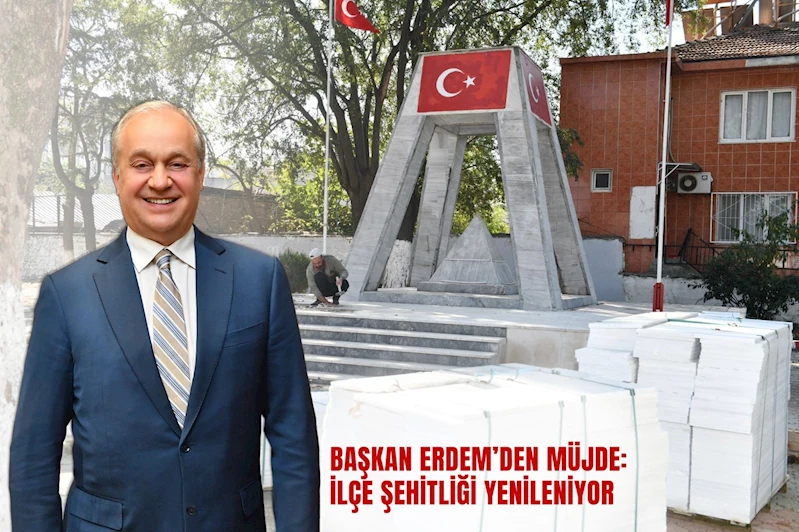 BAŞKAN ERDEM’DEN MÜJDE: İLÇE ŞEHİTLİĞİ YENİLENİYOR