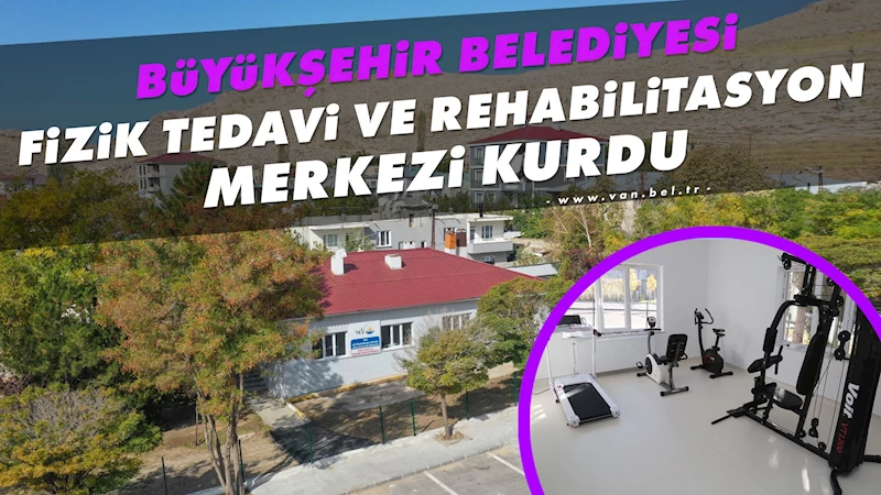 Büyükşehir Belediyesi Fizik Tedavi ve Rehabilitasyon Merkezi kurdu