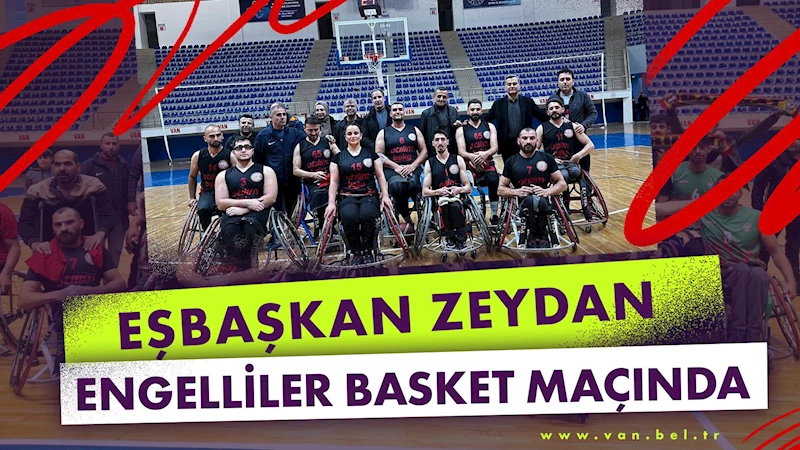 Eşbaşkan Zeydan engelliler basket maçında