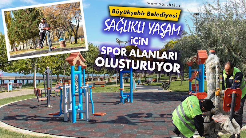 Büyükşehir Belediyesi sağlıklı yaşam için spor alanları oluşturuyor