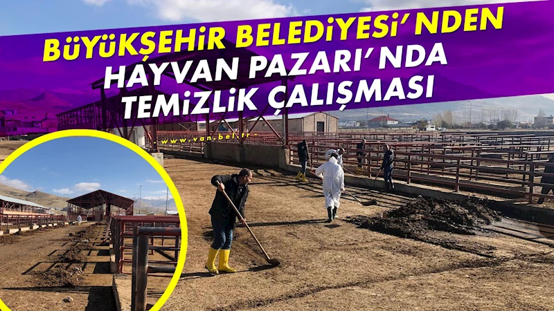 Büyükşehir Belediyesi’nden Hayvan Pazarı’nda temizlik çalışması