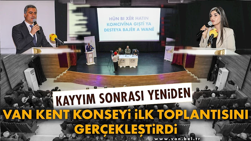 Kayyım sonrası yeniden: Van Kent Konseyi ilk toplantısını gerçekleştirdi