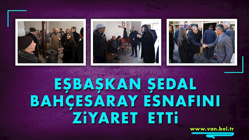 Eşbaşkan Şedal Bahçesaray esnafını ziyaret  etti