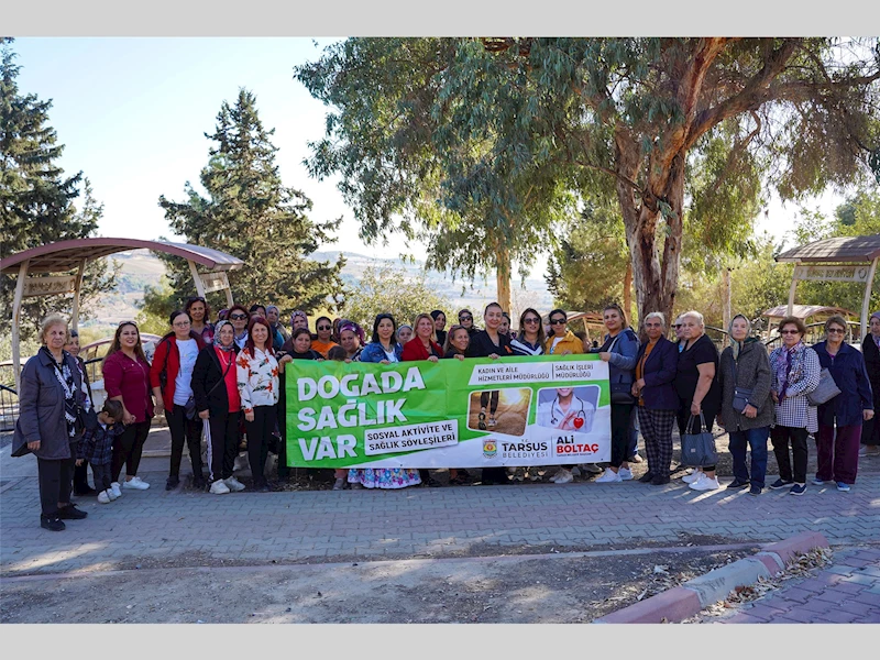 TARSUS BELEDİYESİ’NDEN KADINLARA SAĞLIK VE KÜLTÜR DOLU BİR GÜN