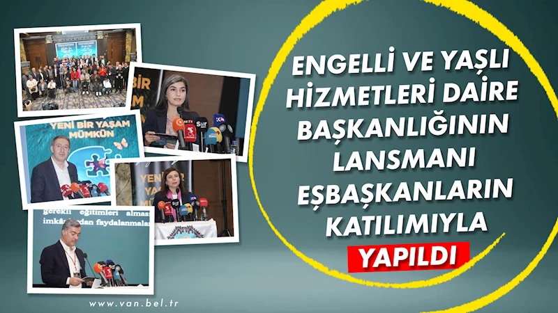 Engelli ve Yaşlı Hizmetleri Daire Başkanlığının lansmanı Eşbaşkanların katılımıyla yapıldı