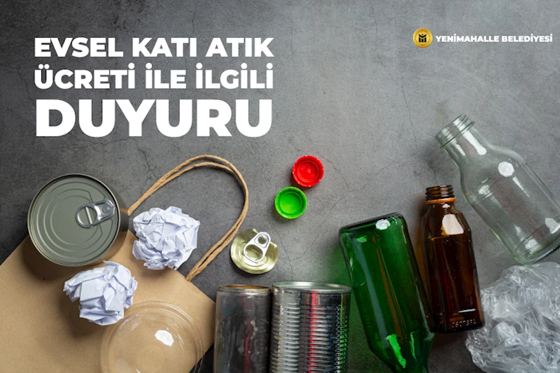 Evsel Katı Atık Ücretleri ile İlgili Duyuru