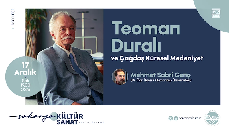 “Teoman Duralı ve Çağdaş Küresel Medeniyet” OSM’de konuşulacak