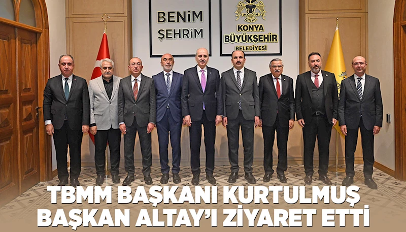 TBMM BAŞKANI KURTULMUŞ BAŞKAN ALTAY’I ZİYARET ETTİ