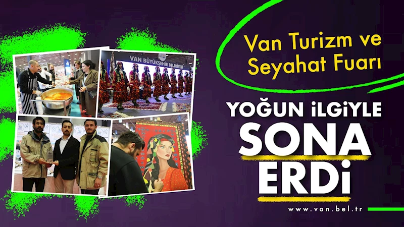 Van Turizm ve Seyahat Fuarı yoğun ilgiyle sona erdi