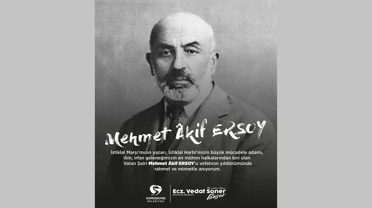 BAŞKANIMIZ, VATAN ŞAİRİ MEHMET ÂKİF ERSOY’U VEFATININ YILDÖNÜMÜNDE RAHMET VE MİNNETLE ANDI