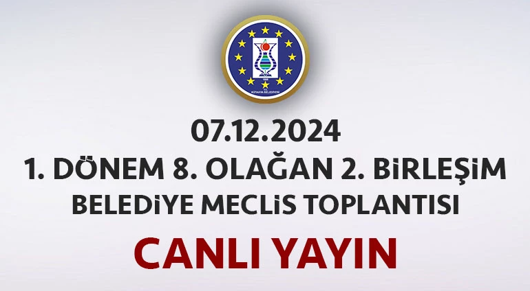07.12.2024 - 1. Dönem 8. Olağan 2. Birleşim Belediye Meclis Toplantısı Canlı Yayın
