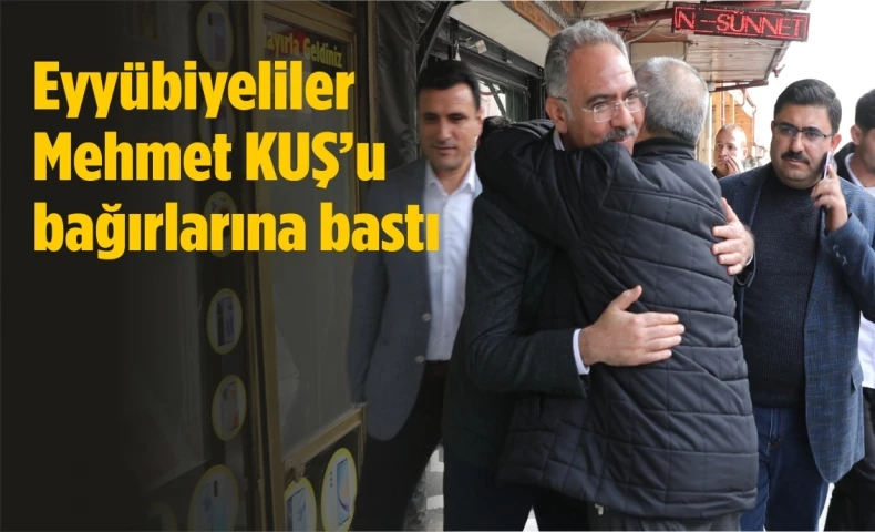 Eyyübiyeliler Başkan Mehmet Kuş’u Bağırlarına Bastı