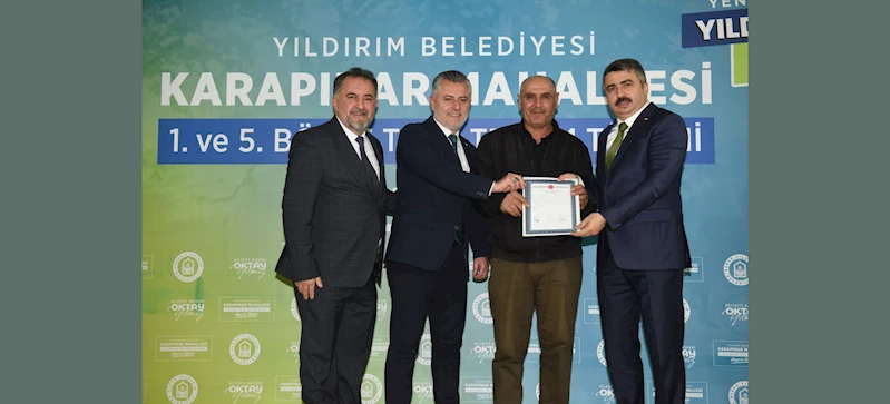 YILDIRIM BELEDİYESİ KARAPINAR MAHALLESİ’NDE BİN 503 HAK SAHİBİNE İMAR PARSELİ TAPULARINI TESLİM ETTİ