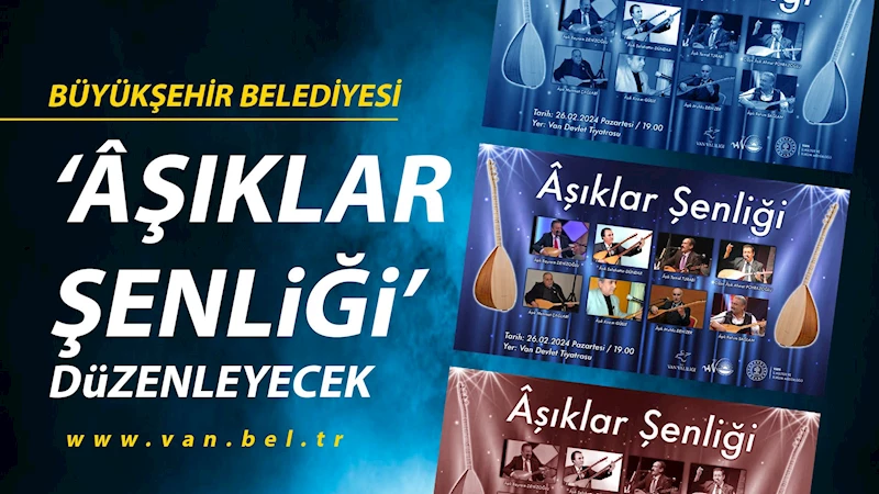BÜYÜKŞEHİR BELEDİYESİ ÂŞIKLAR ŞENLİĞİ DÜZENLEYECEK