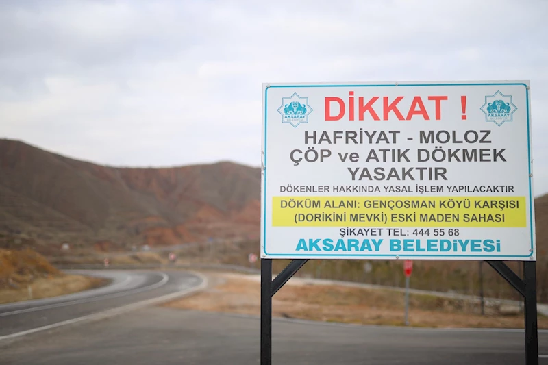 AKSARAY’DA 14 FARKLI NOKTAYA MOLOZ DÖKÜLMEMESİ İÇİN UYARI TABELALARI ASILDI