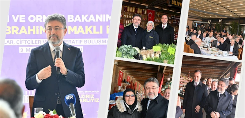 TARIM VE ORMAN BAKANI İBRAHİM YUMAKLI, SİLİVRİ