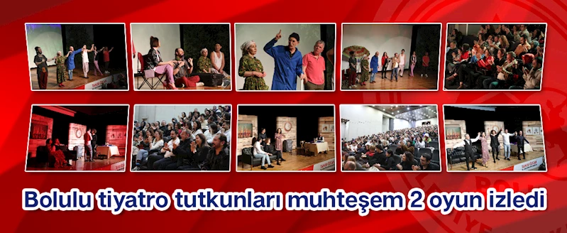 Bolulu tiyatro tutkunları muhteşem 2 oyun izledi