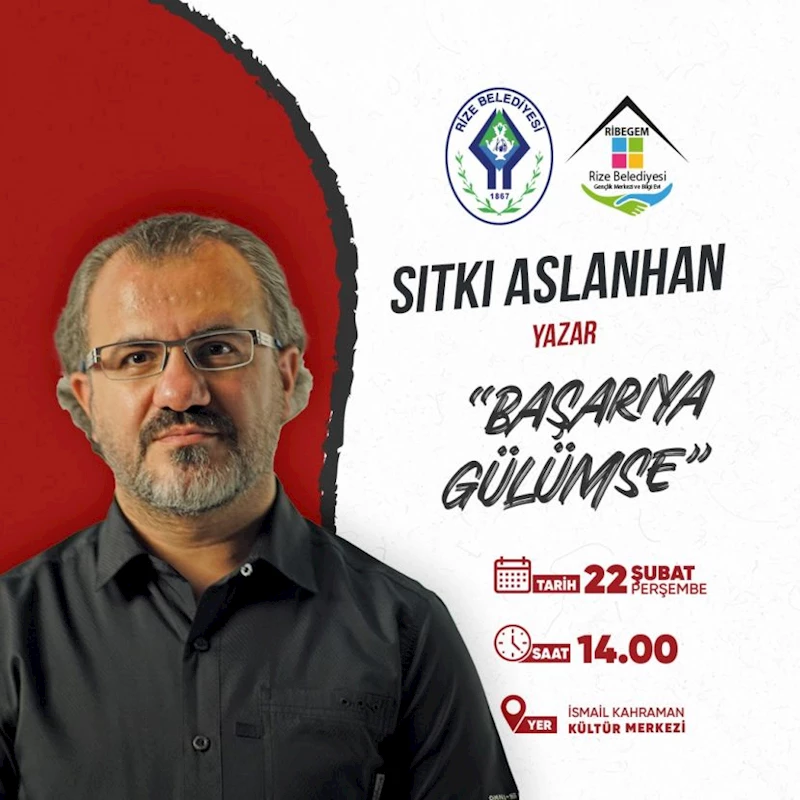 RİZE BELEDİYESİ, SITKI ASLANHAN’IN SUNUMUYLA “BAŞARIYA GÜLÜMSE” İSİMLİ KONFERANS DÜZENLEYECEK