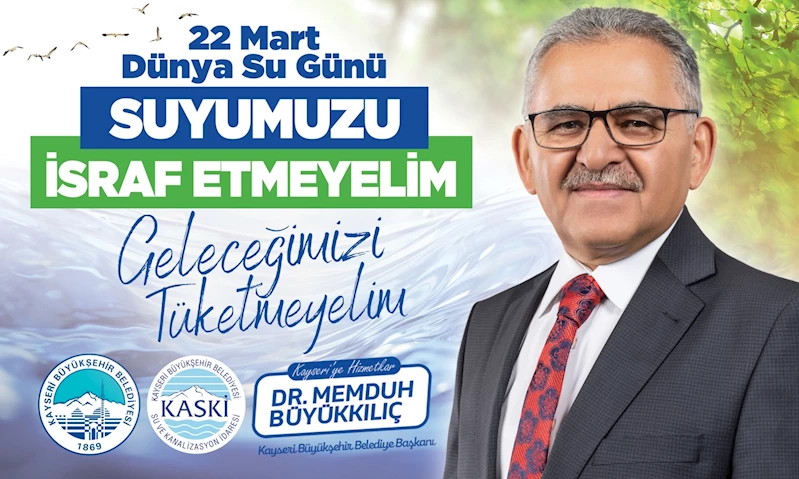 Başkan Büyükkılıç’tan ‘Dünya Su Günü’ Mesajı