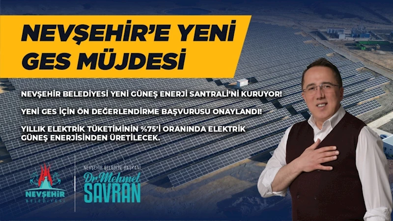 Başkan Savran’dan Nevşehir’e Yeni Ges Müjdesi