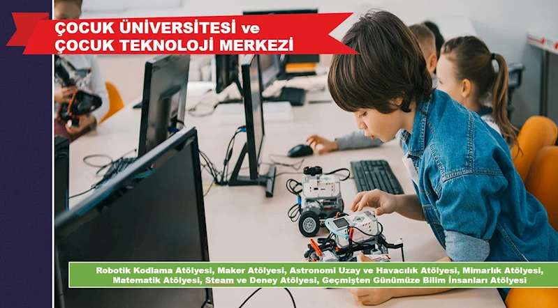 HÜRRİYET: ÇOCUK ÜNİVERSİTESİ VE ÇOCUK TEKNOLOJİ MERKEZİ KURACAĞIZ