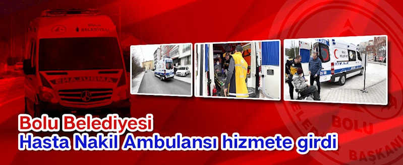 Bolu Belediyesi Hasta Nakil Ambulansı hizmete girdi