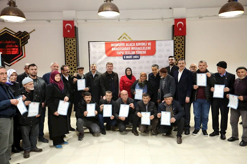 BAŞKAN DİNÇER SÖZÜNÜ TUTTU HAMİDİYE ALACALI VATANDAŞLAR TAPULARINA KAVUŞTU