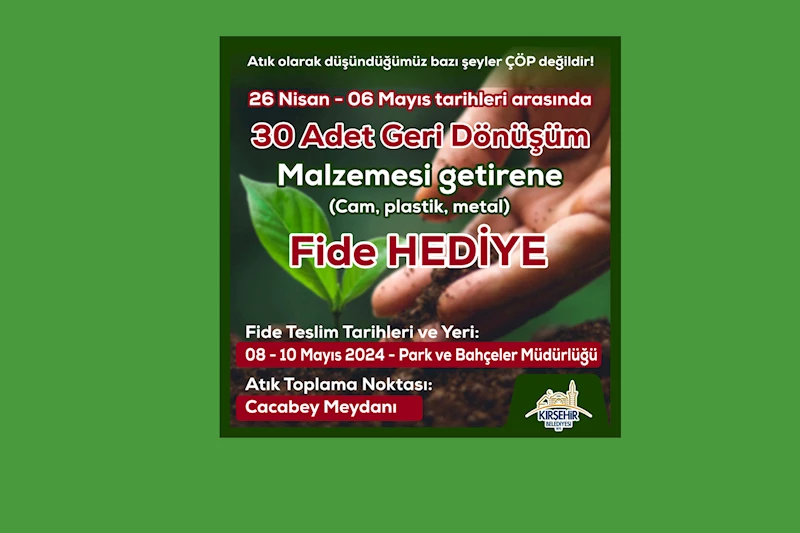 30 ADET GERİ DÖNÜŞÜM MALZEMESİ GETİRENE FİDE HEDİYE EDİLECEK
