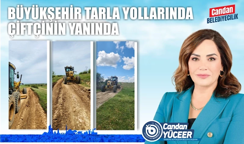 BÜYÜKŞEHİR TARLA YOLLARINDA ÇİFTÇİNİN YANINDA