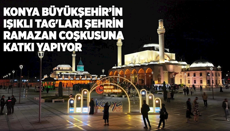 KONYA BÜYÜKŞEHİR’İN IŞIKLI TAG
