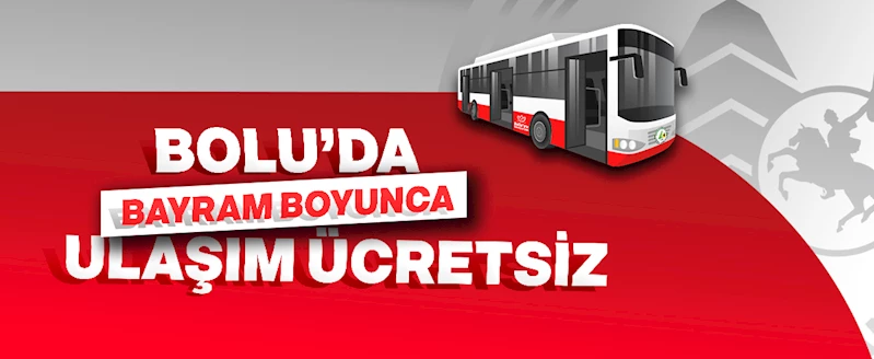 Bolululara müjde: Bayram boyunca toplu taşıma ücretsiz