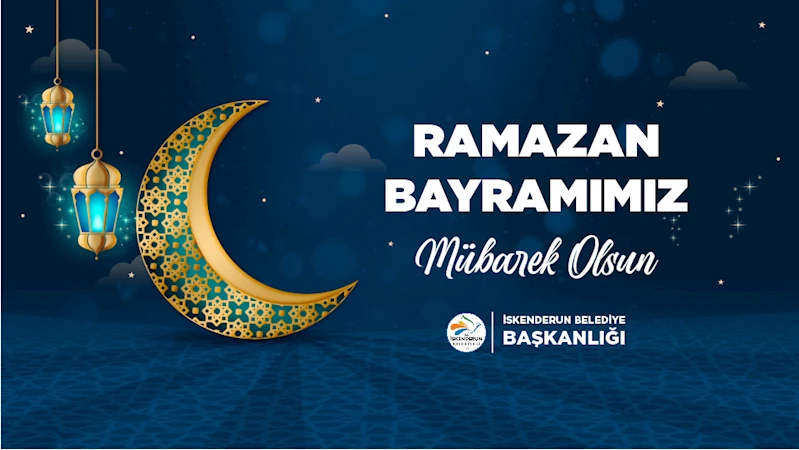 BAŞKAN MEHMET DÖNMEZ: RAMAZAN BAYRAMIMIZ MÜBAREK OLSUN