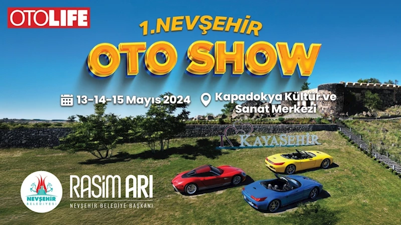 1.Nevşehir Oto Show Etkinliği 13 Mayıs’ta Başlıyor