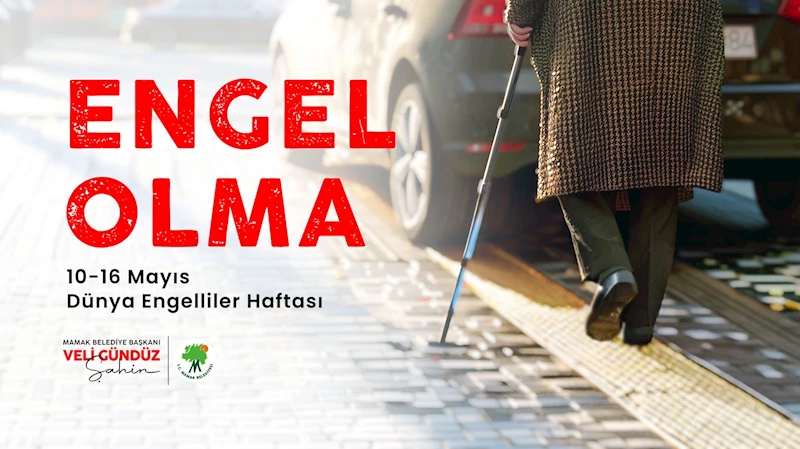 “Engel Olmayalım Engelleri Birlikte Aşalım”