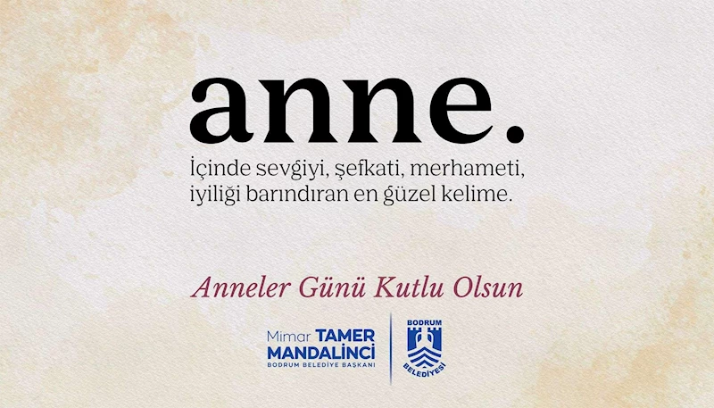 BAŞKAN TAMER MANDALİNCİ’DEN ANNELER GÜNÜ MESAJI