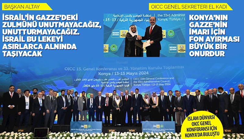 İSLAM DÜNYASI OICC GENEL KONFERANSI İÇİN KONYA’DA BULUŞTU