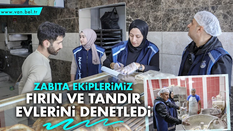 Zabıta Ekiplerimiz Fırın ve Tandır Evlerini Denetledi