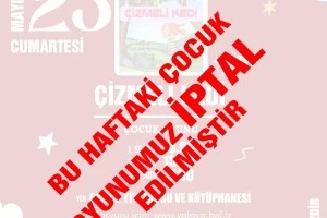 TİYATRO OYUNU İLERİ BİR TARİHE ERTELENMİŞTİR