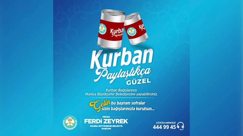 Manisa Büyükşehir belediyesi kurbanlarınızı ihtiyaç sahiplerine ulaştırıyor