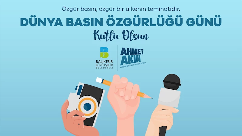 Başkan Akın: Özgür Basın, Özgür Bir Ülkenin Teminatıdır