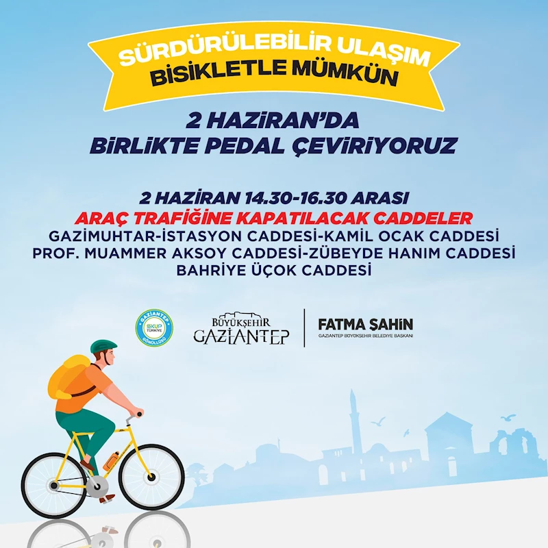 “BİRLİKTE PEDAL ÇEVİRİYORUZ” ETKİNLİĞİ NEDENİYLE BAZI CADDELER ARAÇ TRAFİĞİNE KAPATILACAK