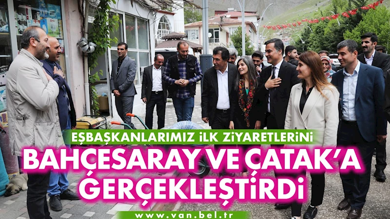 EŞBAŞKANLARIMIZ İLK ZİYARETLERİNİ BAHÇESARAY VE ÇATAK İLÇELERİNE GERÇEKLEŞTİRDİ