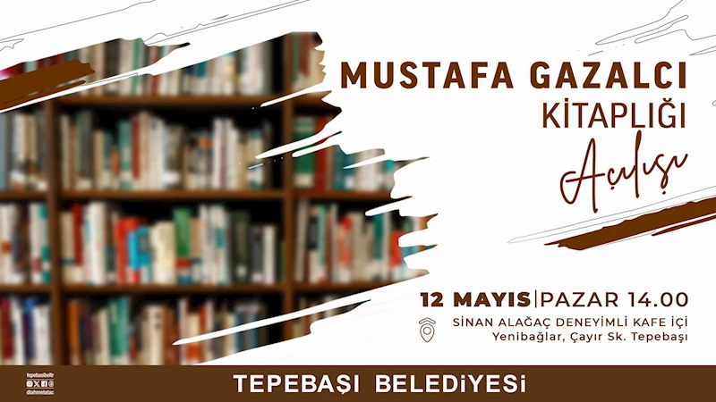 MUSTAFA GAZALCI KİTAPLIĞI AÇILIYOR