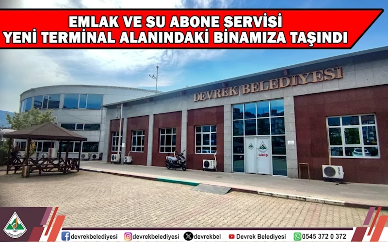 EMLAK VE SU ABONE SERVİSİ YENİ TERMİNAL ALANINDAKİ BİNAMIZA  TAŞINDI