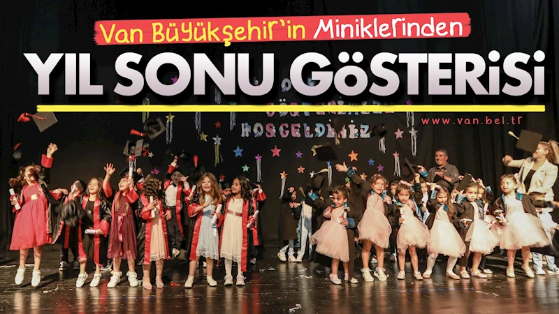 Van Büyükşehir’in Miniklerinden Yıl Sonu Gösterisi