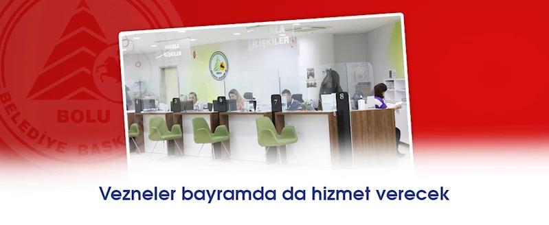Vezneler bayramda da hizmet verecek