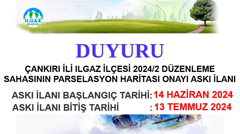 Çankırı İli Ilgaz İlçesi 2024/2 Düzenleme Sahasının Parselasyon Haritası Onayı Askı İlanı