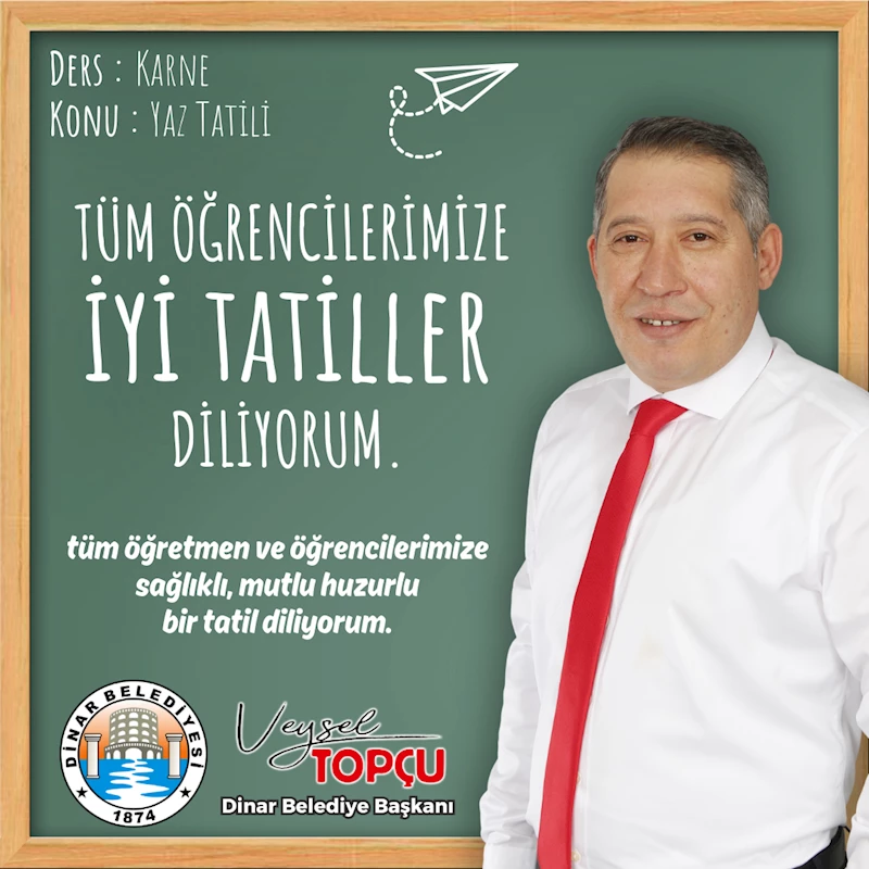Dinar Belediye Başkanımız Veysel Topçu, İlçe Genelinde Karne Heyecanı Yaşayan Tüm Öğrencilere Yayınladığı Mesajla İyi Tatiller Diledi.